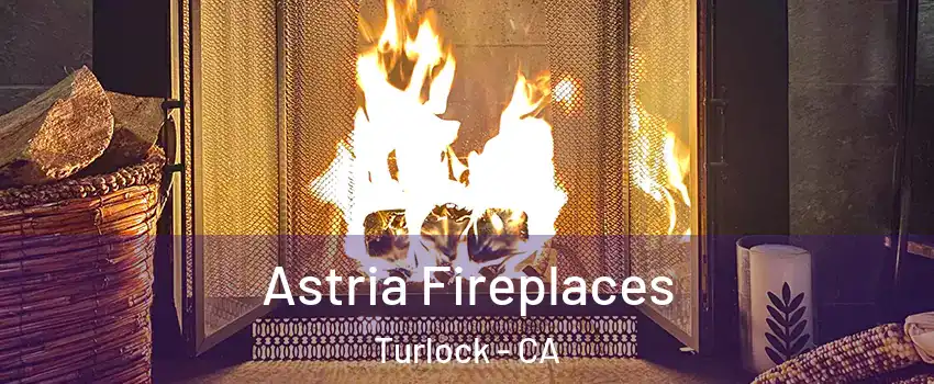  Astria Fireplaces Turlock - CA