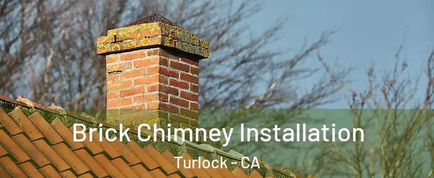  Brick Chimney Installation Turlock - CA