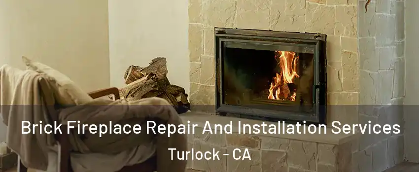  Brick Fireplace Repair And Installation Services Turlock - CA
