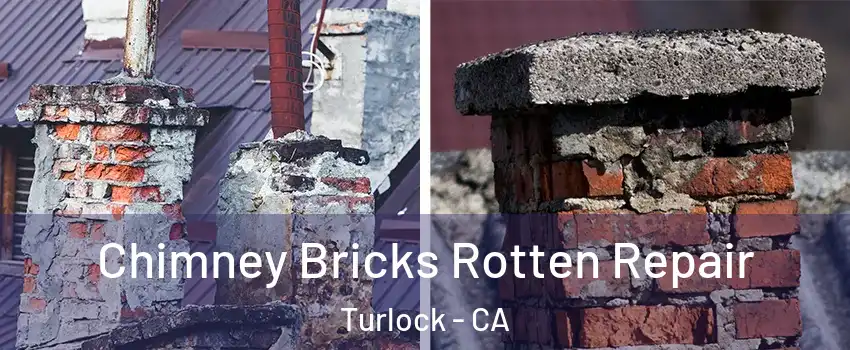  Chimney Bricks Rotten Repair Turlock - CA