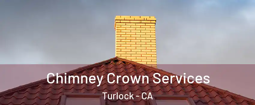  Chimney Crown Services Turlock - CA