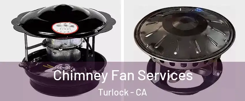 Chimney Fan Services Turlock - CA