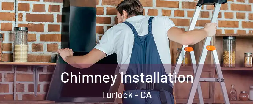  Chimney Installation Turlock - CA