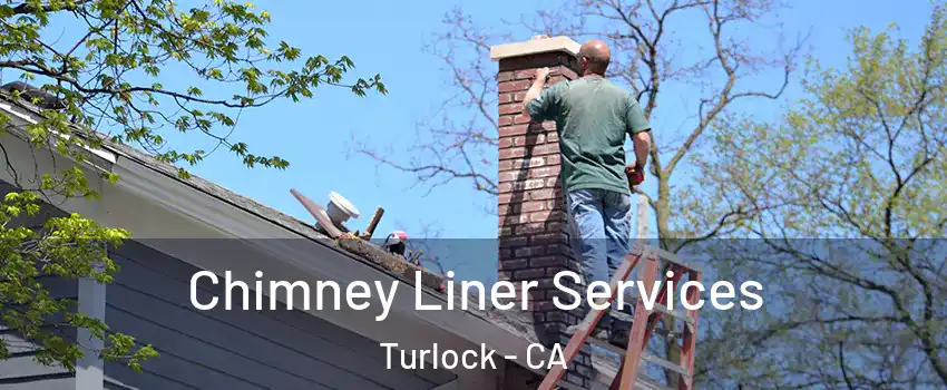  Chimney Liner Services Turlock - CA