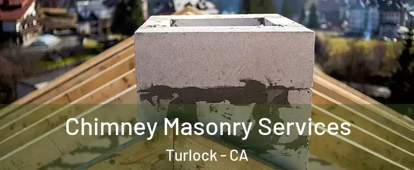  Chimney Masonry Services Turlock - CA