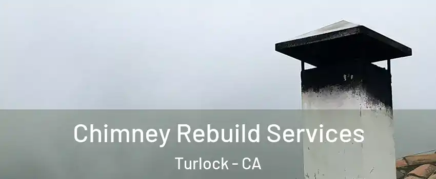  Chimney Rebuild Services Turlock - CA