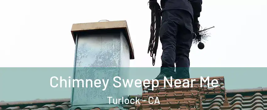  Chimney Sweep Near Me Turlock - CA