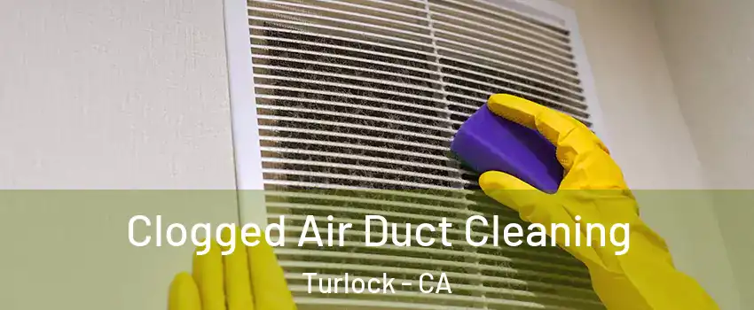  Clogged Air Duct Cleaning Turlock - CA