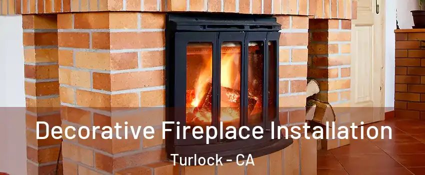  Decorative Fireplace Installation Turlock - CA