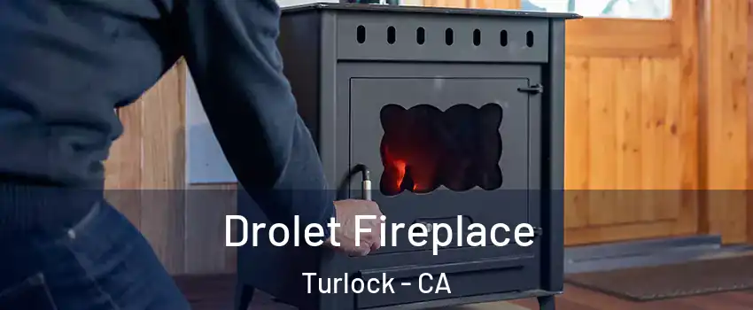  Drolet Fireplace Turlock - CA