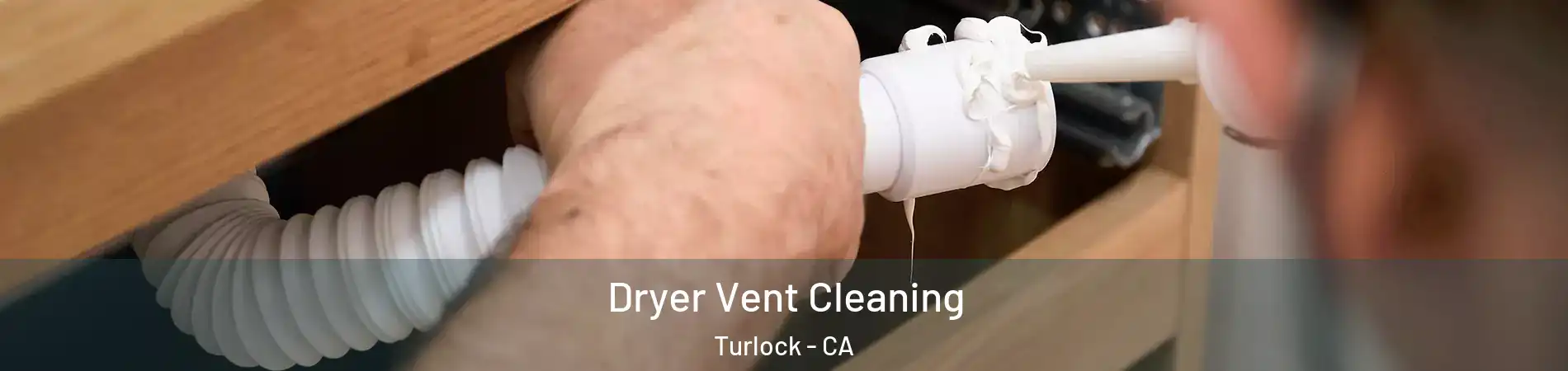  Dryer Vent Cleaning Turlock - CA