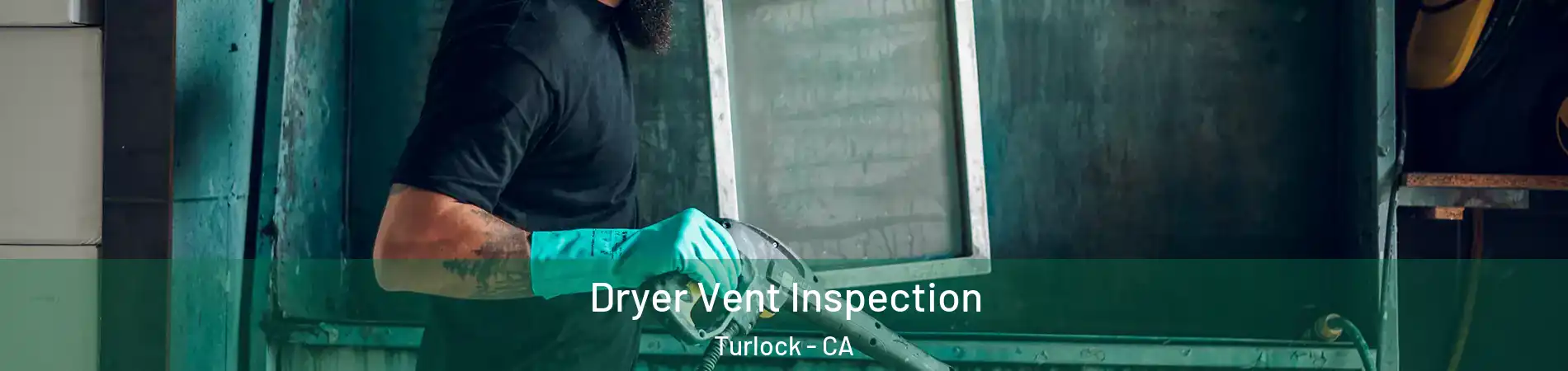  Dryer Vent Inspection Turlock - CA