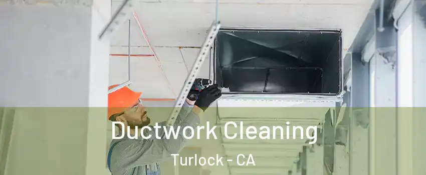  Ductwork Cleaning Turlock - CA