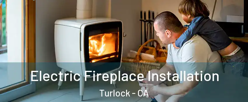  Electric Fireplace Installation Turlock - CA