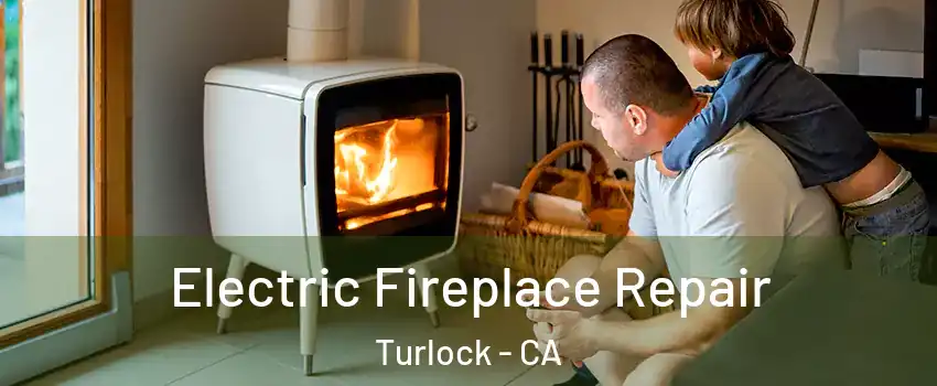  Electric Fireplace Repair Turlock - CA