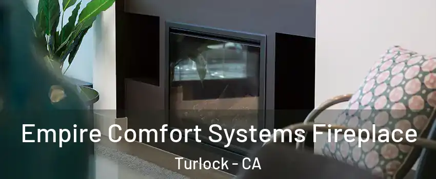  Empire Comfort Systems Fireplace Turlock - CA
