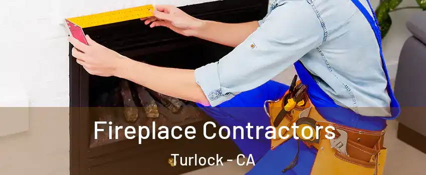  Fireplace Contractors Turlock - CA