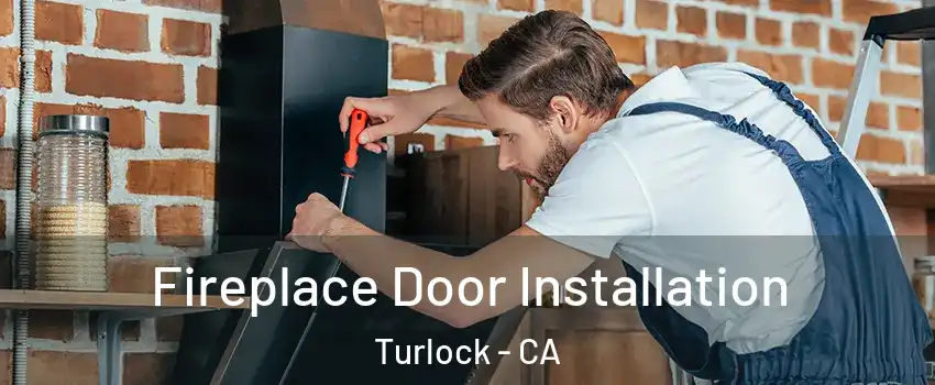  Fireplace Door Installation Turlock - CA