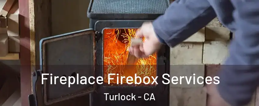  Fireplace Firebox Services Turlock - CA