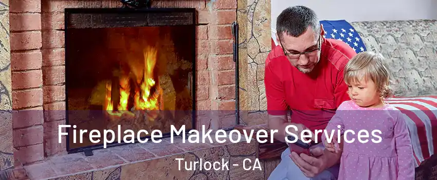  Fireplace Makeover Services Turlock - CA