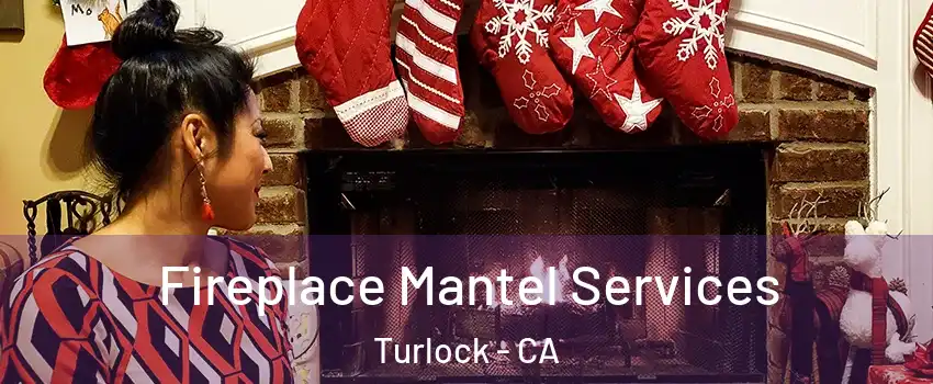  Fireplace Mantel Services Turlock - CA