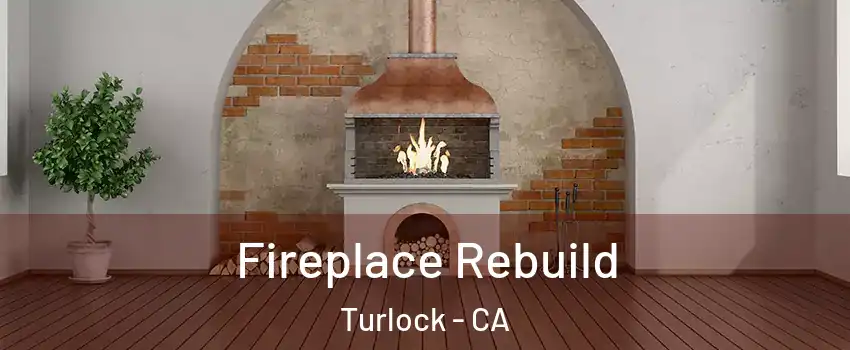  Fireplace Rebuild Turlock - CA