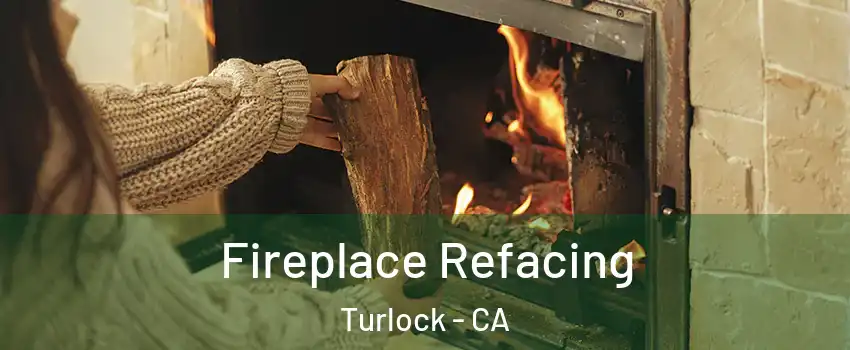  Fireplace Refacing Turlock - CA