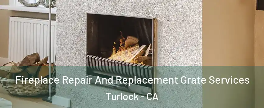  Fireplace Repair And Replacement Grate Services Turlock - CA