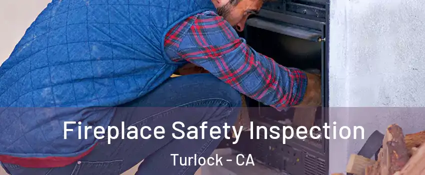  Fireplace Safety Inspection Turlock - CA