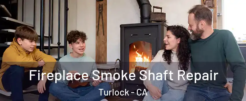  Fireplace Smoke Shaft Repair Turlock - CA