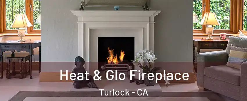  Heat & Glo Fireplace Turlock - CA