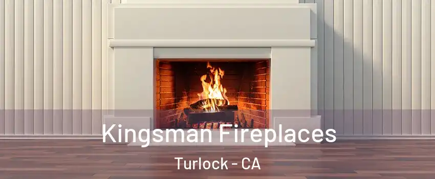  Kingsman Fireplaces Turlock - CA