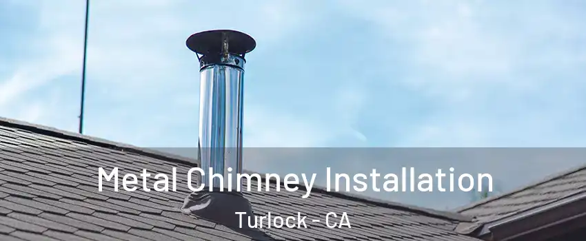  Metal Chimney Installation Turlock - CA