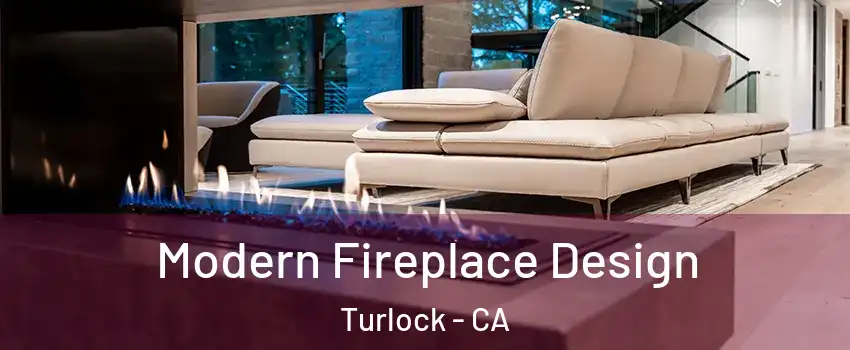  Modern Fireplace Design Turlock - CA