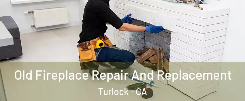  Old Fireplace Repair And Replacement Turlock - CA