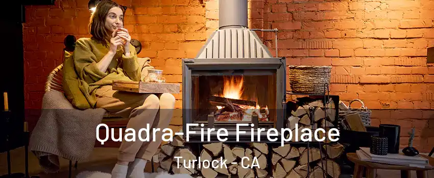  Quadra-Fire Fireplace Turlock - CA