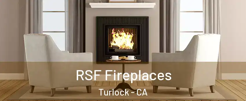  RSF Fireplaces Turlock - CA