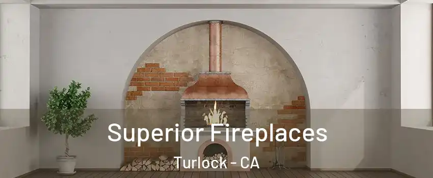  Superior Fireplaces Turlock - CA