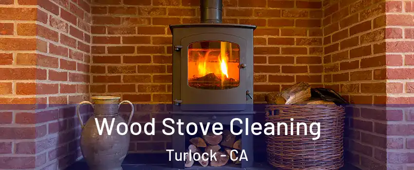 Wood Stove Cleaning Turlock - CA