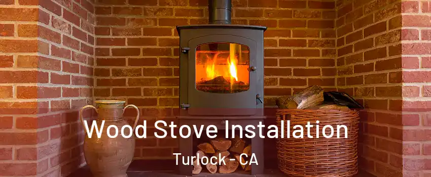  Wood Stove Installation Turlock - CA