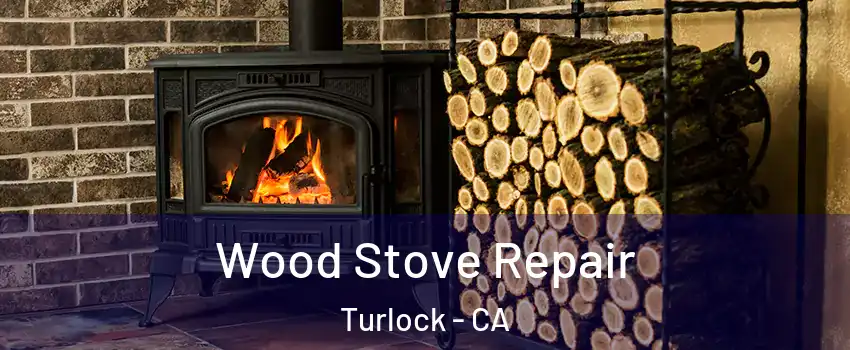  Wood Stove Repair Turlock - CA